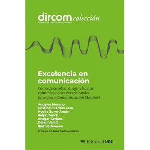 Excelencia en comunicación: cómo desarrollar, dirigir y liderar comunicaciones excepcionales