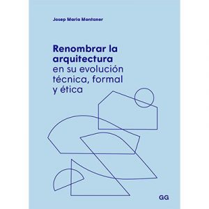 Renombrar la arquitectura en su evolución técnica, formal y ética