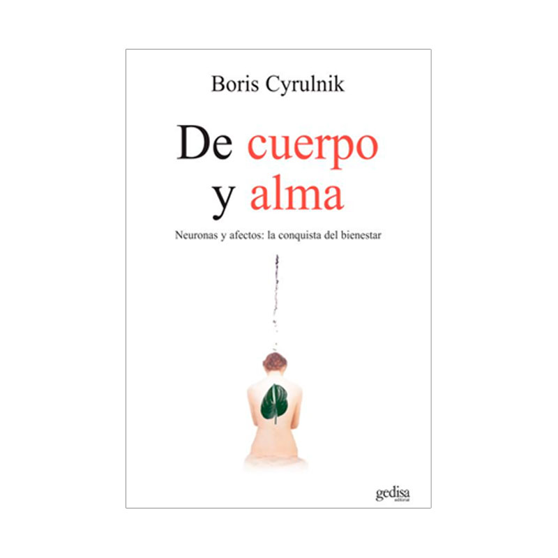 De cuerpo y alma: neuronas y afectos: la conquista del bienestar